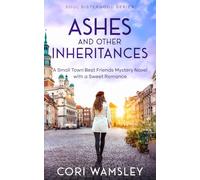 Ashes and Other Inheritances: A Small Town Best Friends Mystery Novel with a Sweet Romance (Soul Sisterhood Series)