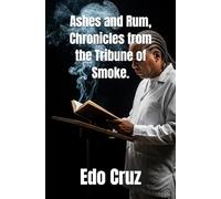 Ashes and Rum, Chronicles from the Tribune of Smoke.