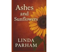 Ashes and Sunflowers (The Sunflower Trilogy)