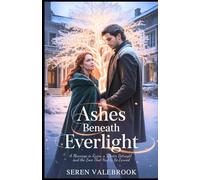 ASHES BENEATH EVERLIGHT: A Marriage in Ruins, a Winter Betrayal, and the Love That Had to Be Earned