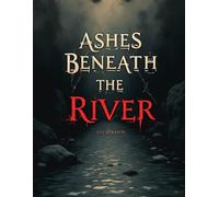 Ashes Beneath the River