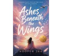 Ashes Beneath the Wings | Noopur Jha