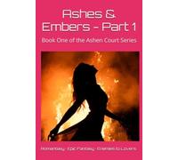 Ashes & Embers - Part 1: Book One of the Ashen Court Series (Ashes and Embers)