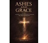 Ashes & Grace: For the Broken, the Lost, and Those Searching for Identity: 1