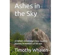 Ashes in the Sky: A Fathers emotional cross-country journey in memory of his son