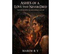 ASHES OF A LOVE THAT NEVER DIED: A Powerful Story of Love Loss and Everything We Never Said