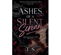 Ashes of a Silent Scream: 2 (Broken Hearts & Burning Souls)