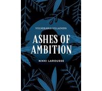 Ashes of Ambition (1) (Vulnerable Villainess)