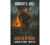 Ashes of Betrayal: A Canada at War Series Novella