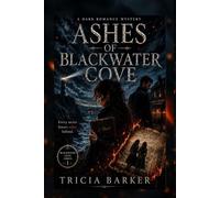 ASHES OF BLACKWATER COVE: A DARK ROMANCE MYSTERY NOVEL (The Blackwater Cove Series)
