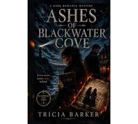 ASHES OF BLACKWATER COVE: A DARK ROMANCE MYSTERY NOVEL (The Blackwater Cove Series)