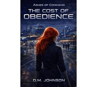 Ashes of Command: The Cost of Obedience (Ashes of Command (Book 1))