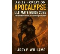 Ashes of Creation Apocalypse Ultimate guide 2025: The Complete Handbook for Dominating Every Mode