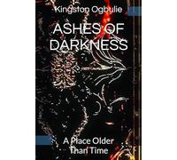 ASHES OF DARKNESS: A Place Older Than Time: 1 (7even Princesses Trilogy)