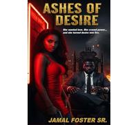 Ashes of Desire: She wanted love. She craved power… and she turned desire into fire.”