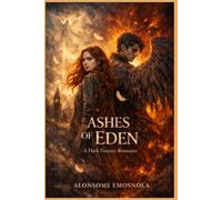 Ashes Of Eden: A Dark Fantasy Romance of Angels, Demons, and Forbidden Love