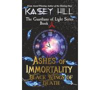 Ashes of Immortality: Black Wings of Death: 6 (The Guardians of Light)