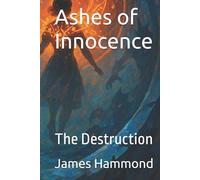 Ashes of Innocence: The Destruction