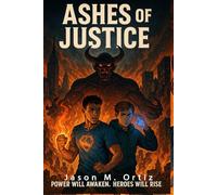 Ashes of Justice: A Supernatural Battle for Humanity’s Soul
