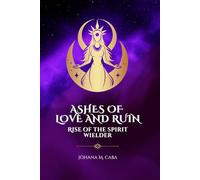 Ashes of Love and Ruin: Rise of the Spirit Wielder (The Spirit Wielder Trilogy)