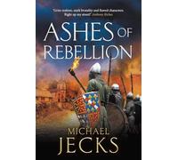 Ashes of Rebellion: An edge-of-your-seat, action-packed, historical read by Michael Jecks (The Vintaine, 4)