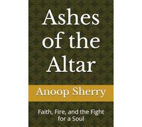 Ashes of the Altar: Faith, Fire, and the Fight for a Soul
