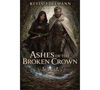 ASHES OF THE BROKEN CROWN