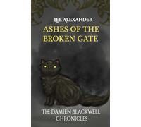 Ashes of the Broken Gate: The Damien Blackwell Chronicles