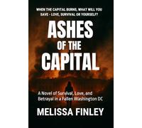 Ashes of the Capital: A Novel of Survival, Love, and Betrayal in a Fallen Washington DC