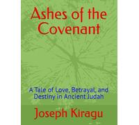 Ashes of the Covenant: A Tale of Love, Betrayal, and Destiny in Ancient Judah