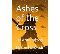 Ashes of the Cross: The White Fang Saga