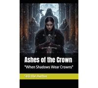 Ashes of the Crown: "When Shadows Wear Crowns"