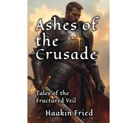 Ashes of the Crusade (The Fractured Veil)