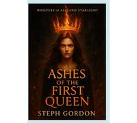 Ashes of the First Queen (Whispers of Ash and Starlight)