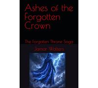 Ashes Of The Forgotten Crown: The Forgotten Throne Saga (ashes of a forgotten god)