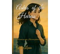 Ashes of the Heiress: "Her past was ashes. His touch sparked something new."