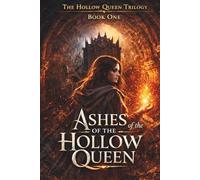 ASHES OF THE HOLLOW QUEEN Book One: The Hollow Queen Trilogy