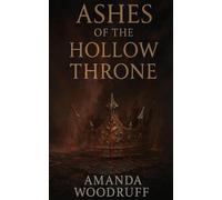 Ashes of the Hollow Throne: 3 (The Hollow Crown Trilogy)