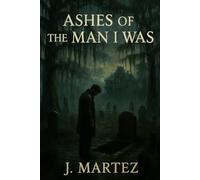 Ashes of the Man I was (The Ashes Trilogy)