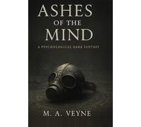 Ashes of the Mind: A Psychological Dark Fantasy (The Mind-Engine Cycle)