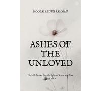 ASHES OF THE UNLOVED: Not all flames burn bright- Some smolder in the dark.