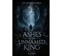 Ashes of the Unnamed King (The Twiceborn Reckoning)