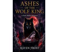 Ashes of the Wolf King: A Dark Shifter Romance (The Shattered Realms Series)