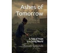 Ashes of Tomorrow: A Tale of Hope in a Dying World: 2 (The Ascension of Avyanna Sita-Rose / Ashes of Tomorrow / Daughter of the Cosmos)