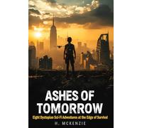 Ashes of Tomorrow: Eight Dystopian Sci-Fi Stories About What Survives When the World Ends