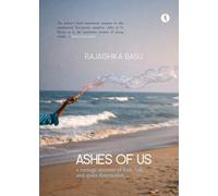 Ashes of Us: a teenage memoir of love, loss, and quiet destruction
