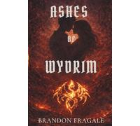 Ashes of Wydrim: Ashes of Wydrim: A Dark Romantasy of Fire, Fate, and Forbidden Power (Echoes Universe)