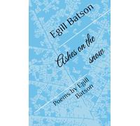 Ashes on the snow: Poems by Egill Batson