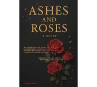 Ashes & Roses #1: Every Rose Has Thorns, Every Love Leaves Ashes