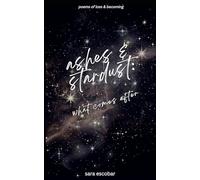 ashes & stardust: what comes after: poems of loss and becoming